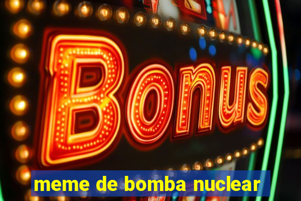 meme de bomba nuclear